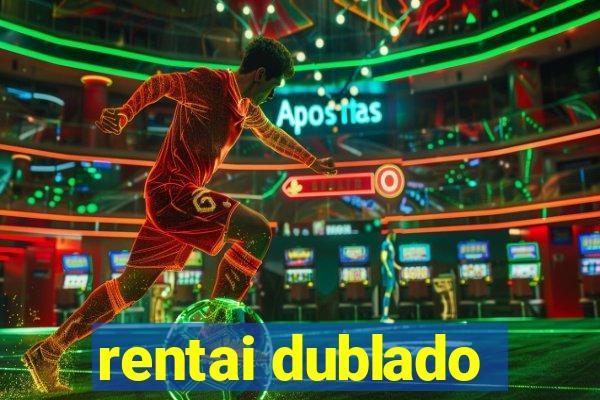 rentai dublado